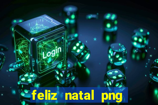 feliz natal png para imprimir